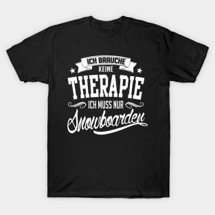 Winter: Ich brauche keine Therapie ich muss nur snowboarden T-Shirt